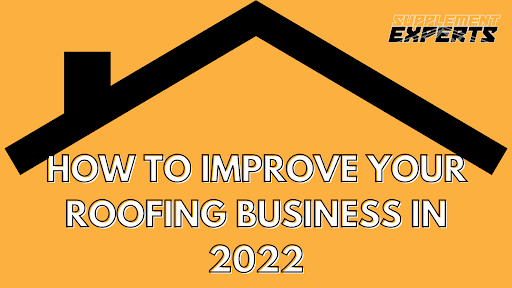 How to Improve Your Roofing Business in 2022