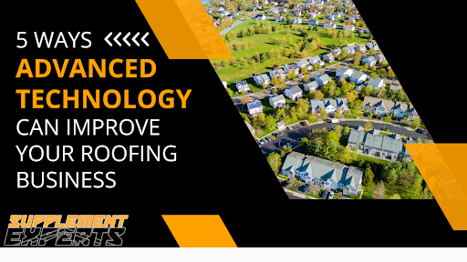 Five Ways Advanced Technology Can Improve Your Roofing Business